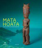 Mata Hoata. Arts et société aux îles Marquises.