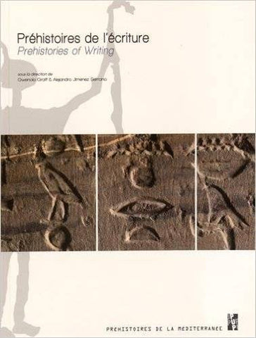 Préhistoires de l'écriture: Iconographie, pratiques graphiques et émergence de l'écrit dans l'Egypte prédynastique. Prehistories of writing.