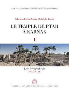 Le Temple de Ptah à Karnak. Travaux du Centre franco-égyptien d’étude des temples de Karnak.