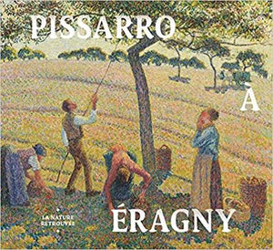 Pissarro à Éragny. La nature retrouvée.