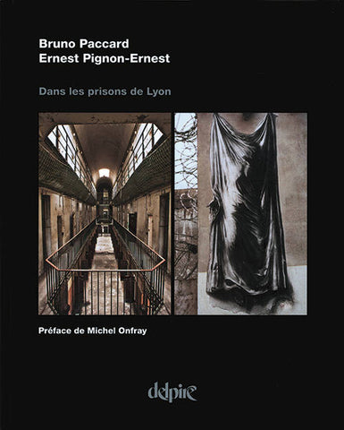 Bruno Paccard, Ernest Pignon-Ernest. Dans les prisons de Lyon.
