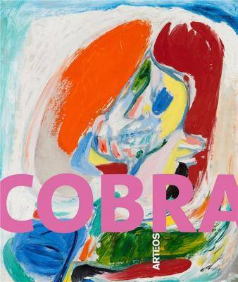 Cobra. Une explosion artistique et poétique au coeur du XXe siècle.