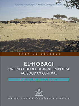 El-Hobagi. Une nécropole de rang impérial au Soudan Central. Deux tumulus sur sept.