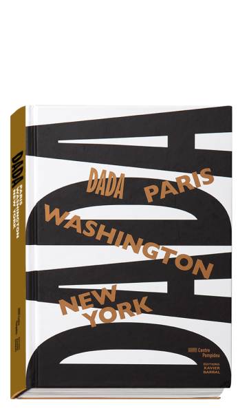 Dada. Paris Washington New York.