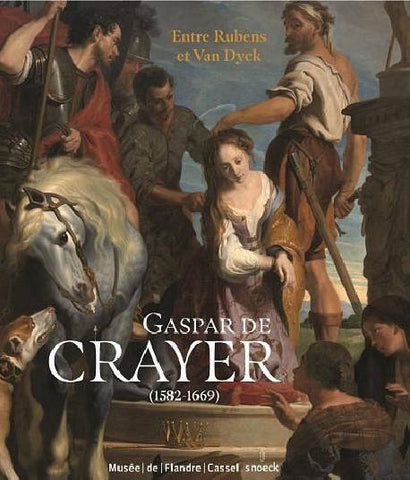Gaspar de Crayer (1584-1669). Entre Rubens et Van Dyck.
