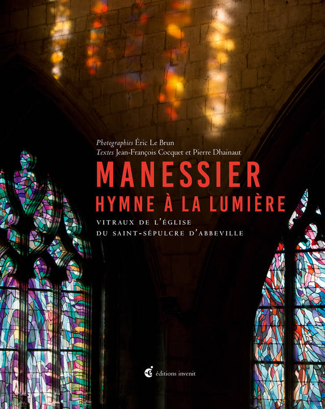 Manessier, hymne à la lumière. Vitraux de l’église du Saint-Sépulcre d’Abeille.