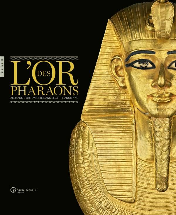 L'Or des Pharaons, 2500 ans d’orfèvrerie dans l’Egypte ancienne.