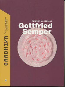 Gradhiva 25/2017. Gottfried Semper, habiter la couleur.