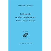 Le Parménide au miroir des platonismes. Logique-Ontologie-Théologie.