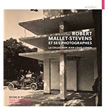 Robert Mallet-Stevens et ses photographes. La collection Jean-Louis Cohen.