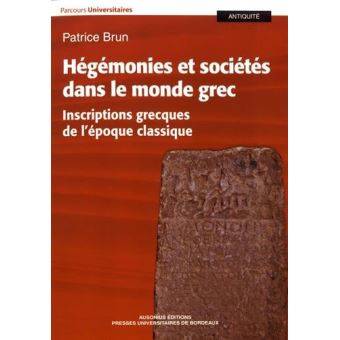 Hégémonies et sociétés dans le monde grec. Inscriptions grecques de l'époque classique.