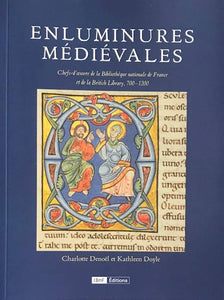 Enluminures médiévales. Chefs-d'oeuvre de la Bibliothèque nationale de France et de la British Library, 700-1200.