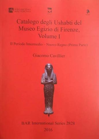 Catalogo degli Ushabti del Museo Egizio di Firenze, Volume I. II periodo Intermedio - Nuovo Regno (Prima Parte). BAR International Series 2828.