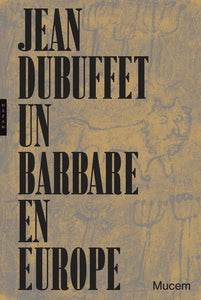 Jean Dubuffet, un barbare en Europe.