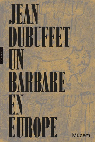 Jean Dubuffet, un barbare en Europe.