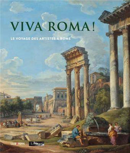 Viva Roma! Le voyage des artistes à Rome.