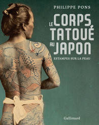 Le Corps tatoué au Japon. Estampes sur la peau.