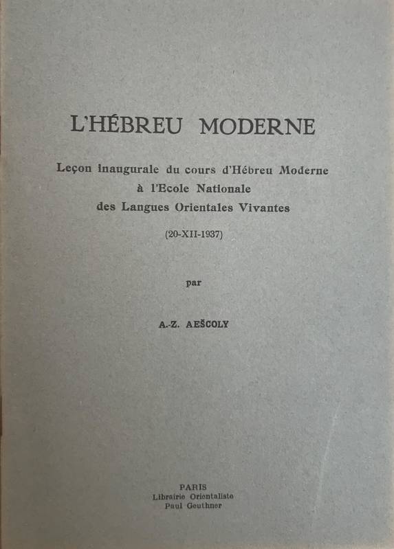 Hébreu moderne. Leçon inaugurale du cours d'Hébreu Moderne à l'Ecole Nationale des Langues Orientales Vivantes. (20-XII-1937).