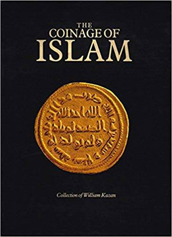 The Coinage of Islam. Catalogue of the collection of William Kazan.