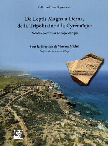 De Leptis Magna à Derna, de la Tripolitaine à la Cyrénaïque. Travaux récents sur la Lybie antique.