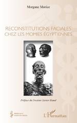 Reconstitutions faciales chez les momies Egyptiennes.