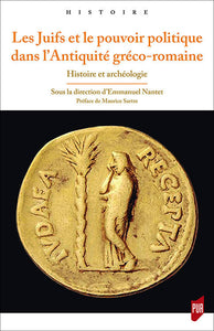 Les Juifs et le pouvoir politique dans l'Antiquité gréco-romaine. Histoire et archéologie.