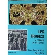 Les Francs. Tome II: à l'origine de la France.