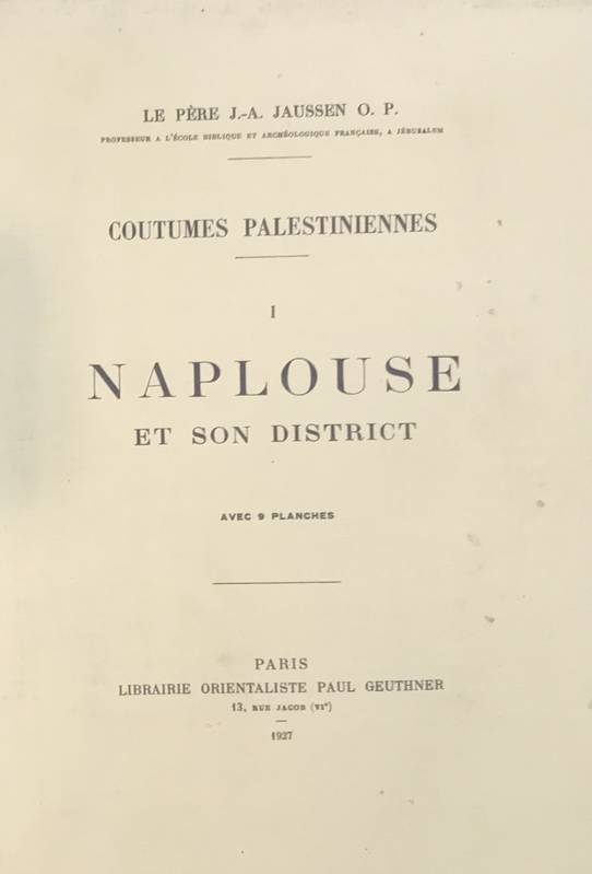 Coutumes palestiniennes. Tome I: Naplouse et son district.