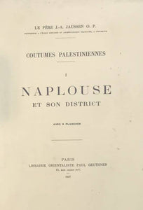 Coutumes palestiniennes. Tome I: Naplouse et son district.