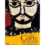 L'Art Copte en Egypte. 2000 ans de christianisme.