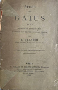 Etude sur Gaius et sur quelques difficultés relatives aux sources du droit romain.