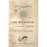 La vie religieuse dans l'ancienne Egypte.