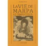 La vie de Marpa. Le traducteur suivie d'un chapitre de l'Avadana de l'oiseau Nilakantha. Extraits et résumés d'après l'édition xylographique tibétaine.