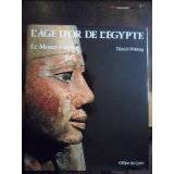 L'Age d'Or de l'Egypte. Le Moyen Empire.