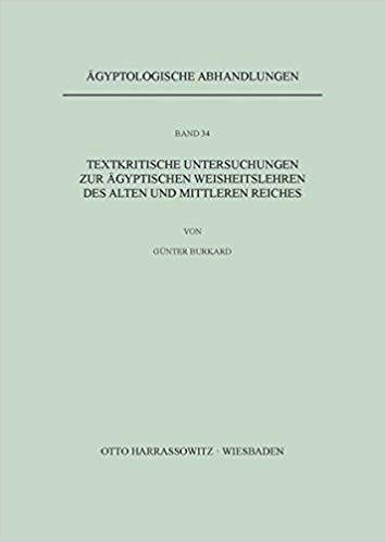 Textkritische untersuchungen zu ägyptischen weisheitslehren des alten und mittleren reiches.