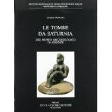 Le Tombe da Saturnia. Nel Museo Archeologico di Firenze.
