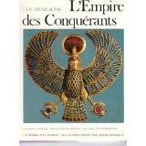 Les Pharaons. L'Empire des conquérants.