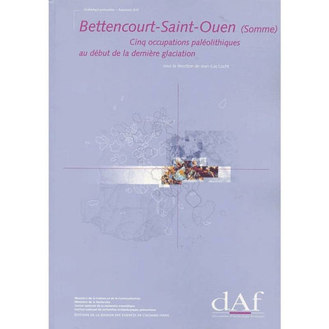 Bettencourt-Saint-Ouen (Somme). Cinq occupations paléolithiques au début de la dernière glaciation.