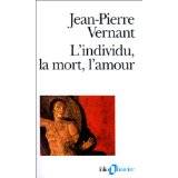 L'Individu, la mort, l'amour. Soi-même et l'autre en Grèce ancienne.