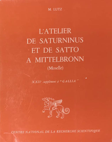 L'Atelier de Saturninus et de Satto à Mittelbronn (Moselle).
