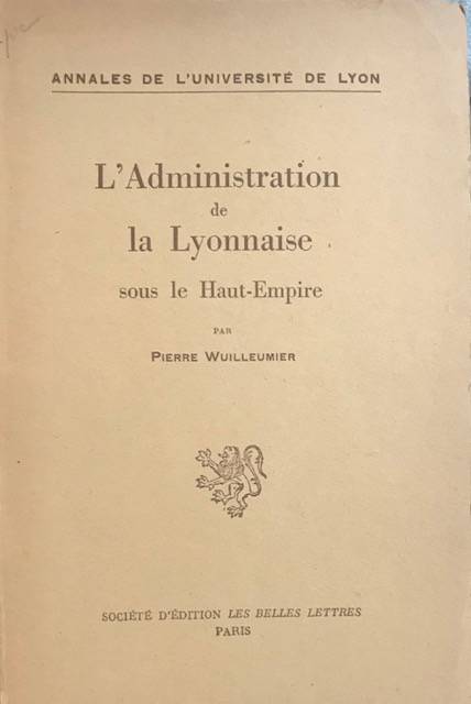 L'Administration de la Lyonnaise sous le Haut-Empire.