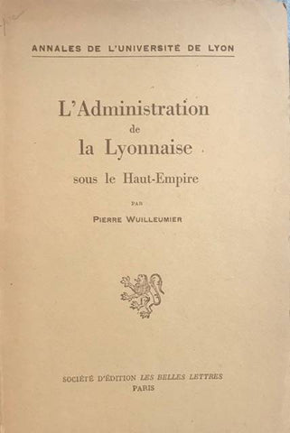 L'Administration de la Lyonnaise sous le Haut-Empire.