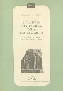 Città-stato e stati federali della grecia classica. Lineamenti di storia delle istituzioni politiche.