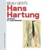 Beau geste: Hans Hartung. Peintre et légionnaire.