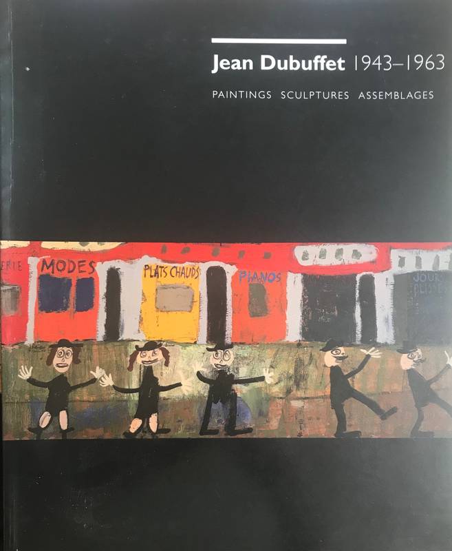 Jean Dubuffet 1943-1963. Paintings, sculptures, assemblages.