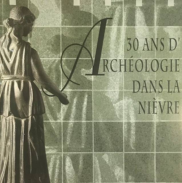 30 ans d'archéologie dans la Nièvre.