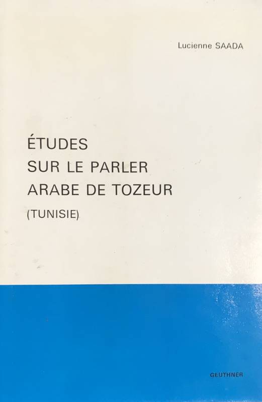 Etudes sur le parler arabe Tozeur (Tunisie). GLECS Suppl. 3.