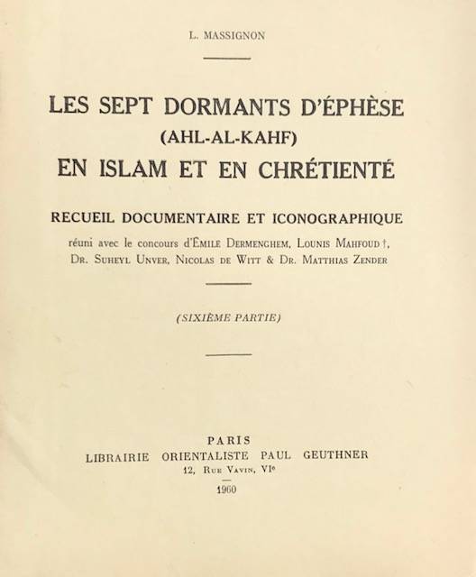 Les Sept dormants d'Ephèse (Ahl-Al-Kahf) en Islam et en Chrétienté. Recueil documentaire et iconographique. Sixième partie.