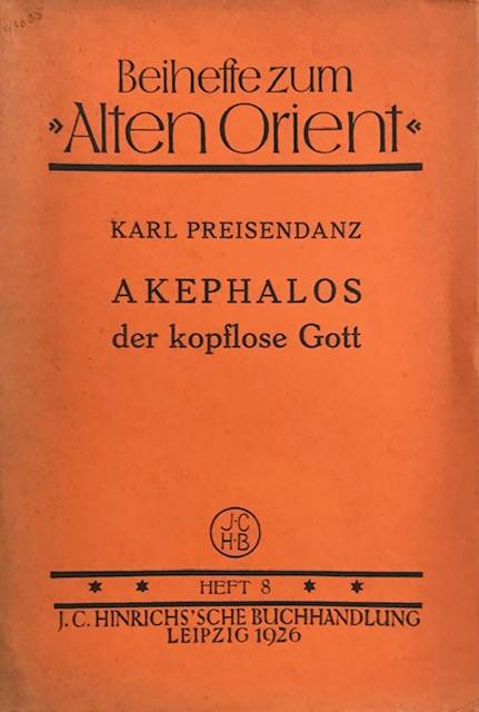 Beihefte zum Alten Orient. Akephalos der kopflose gott.