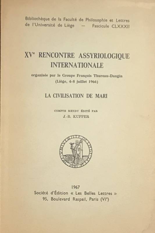 XVe rencontre assyriologique internationale organisée par le Groupe François Thureau-Dangin (Liège, 4-8juillet 1966). La civilisation de Mari.